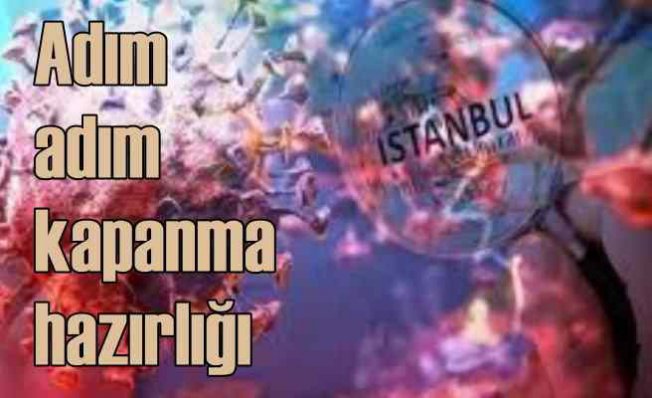 İstanbul'da korana önlemleri yoğunlaşıyor | Adım adım kapanma