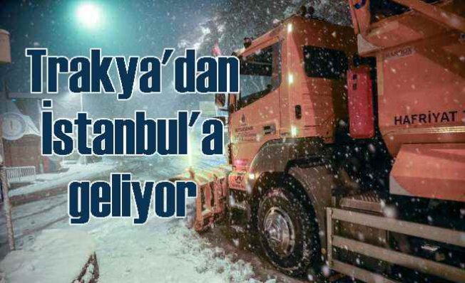 İstanbul kara kışa hazır | Kar Trakya'dan geliyor