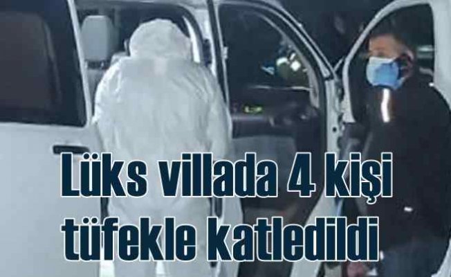 Antalya'da aile boyu infaz | Lüks villada 4 kişi öldürüldü