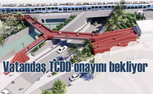 Vatandaşların huzuru TCDD onayını bekliyor