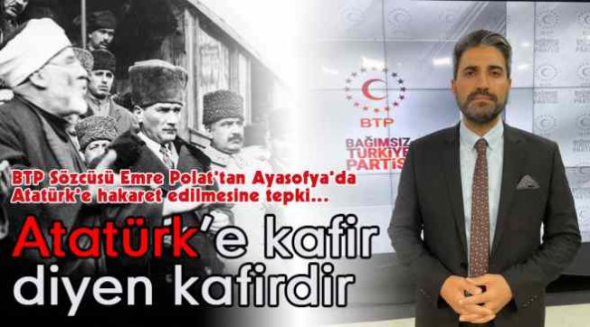 BTP | Atatürk'e Kafir Diyen Kafirdir