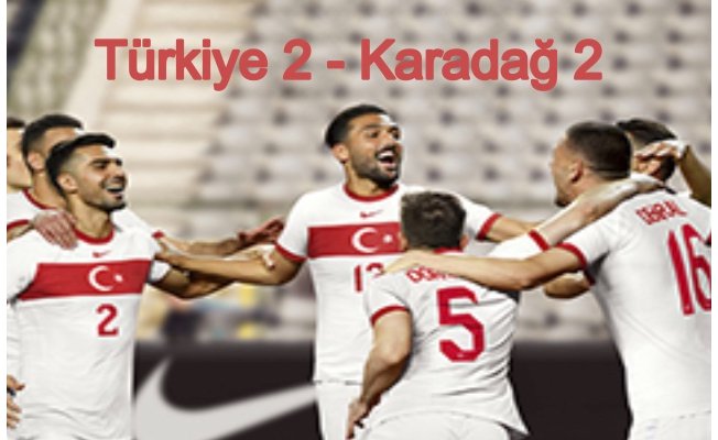 Türkiye 2 - Karadağ 2