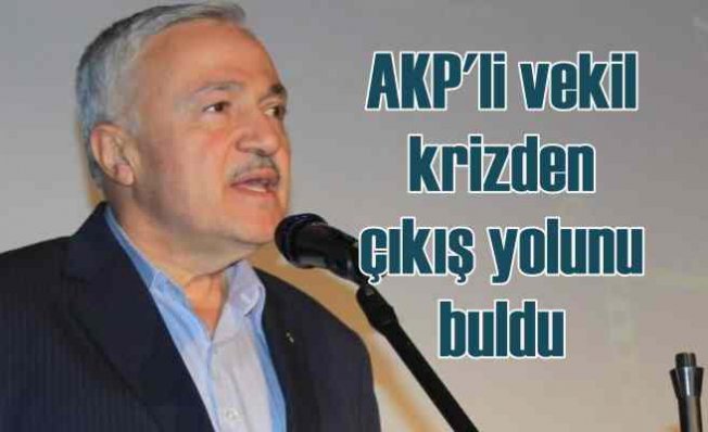 AKP Elazığ Milletvekili krizden çıkış yolunu buldu