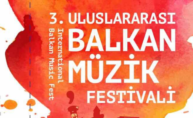 3. Uluslararası Balkan Müzik Festivali Edirne'de başlıyor
