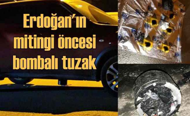 Erdoğan'ın mitingi öncesi polis aracının altından bomba çıktı