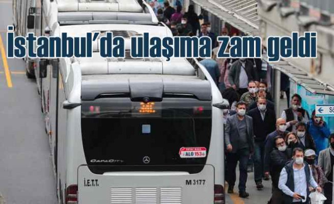 İstanbul'da toplu ulaşım ücretlerine zam geldi