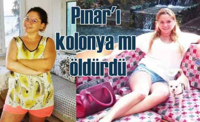 Pınar Bakkal'ın ölümü | Kolonya'dan mı can verdi