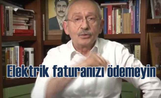 Kılıçdaroğlu'ndan elektrik faturaları için halka çağrı