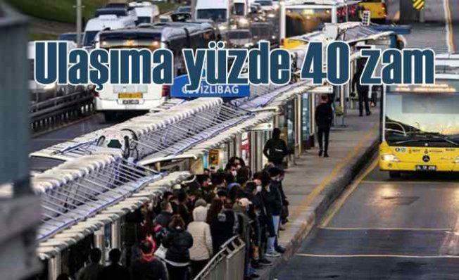 İstanbul'da ulaşıma yüzde 40 zam geldi