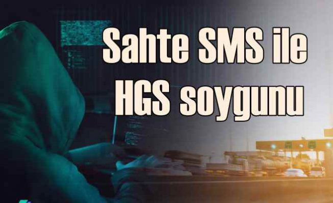 Sahte SMS ile HGS dolandırıcılığına dikkat