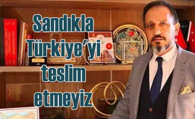 SADAT yöneticisi | Sandıkta Türkiye'yi teslim etmeyiz