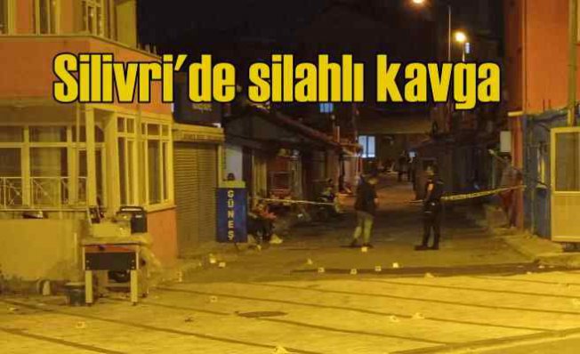 Silivri'de silahlı kavga: 4'ü ağır, 9 yaralı