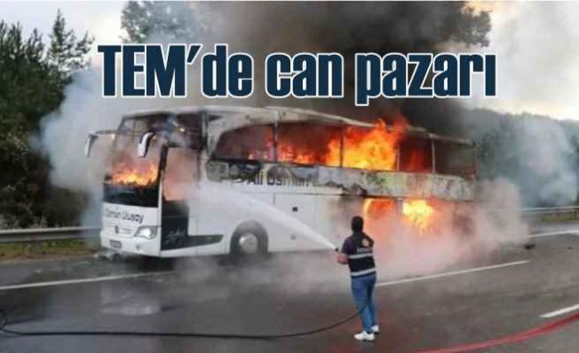 TEM'de yolcu otobüsü cayır cayır yandı