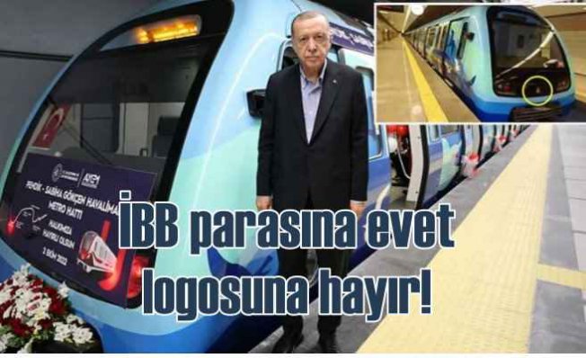 Açılışını Erdoğan'ın yaptığı metronun parasını İBB karşılayacak