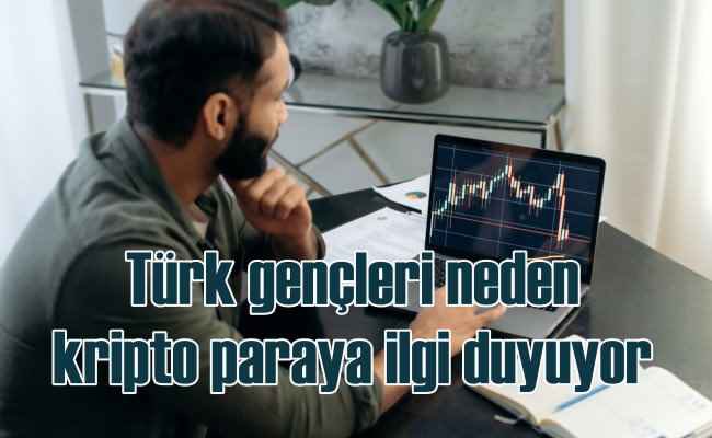 Türk gençleri kripto paralara neden ilgi duyuyor?