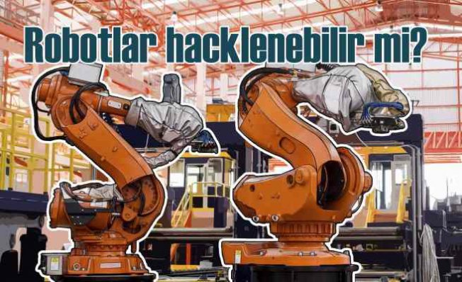 Üretim robotları hacklenebilir uyarısı