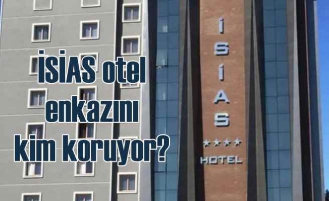 Deprem'de onlarca can alan Isias Oteli'ni kim koruyor?