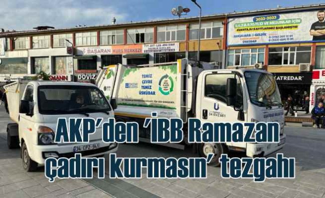 AKP'li belediyelerden İBB'ye Ramazan Çadırı engeli