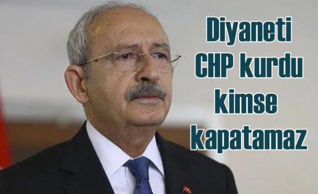Kılıçdaroğlu | Kimsenin gücü Diyanet'i kapatmaya yetmez