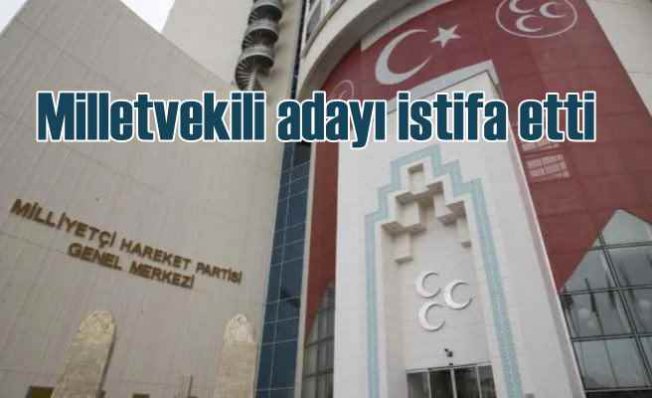 MHP Karabük Milletvekili Adayı sırasını beğenmedi istifa etti