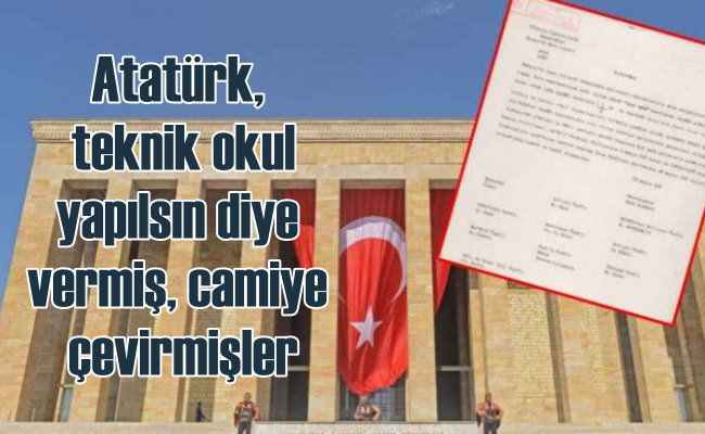 Anıtkabre cami | Arsayı Atatürk, okul şartıyla bağışlamış