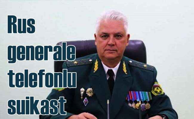 Rus general telefonlu suikastle hayatını kaybetti