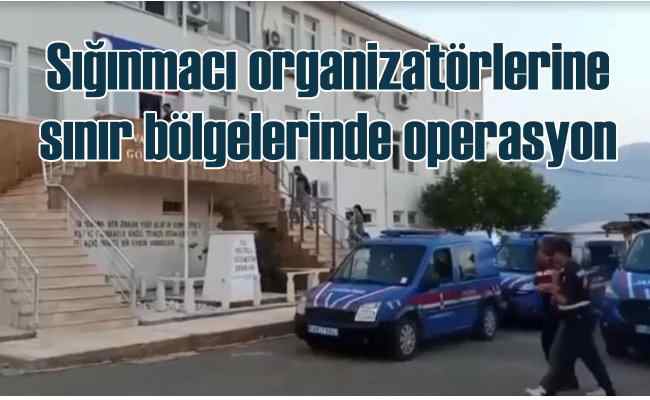 Kaçak sığınmacı organizatörlerine operasyon