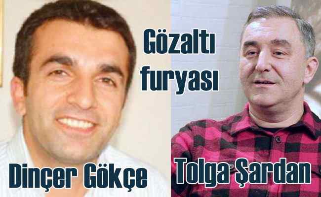 Gazeteci Tolgan Şardan tutuklandı, Dinçer Gökçe serbest!