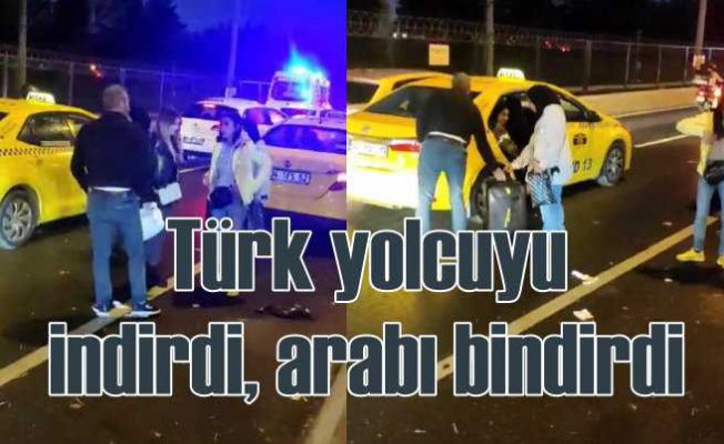 Türk yolcuyu indiren, arap müşteri alan taksiciye tepki yağıyor