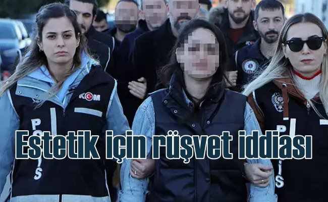 Adana'da operasyon | Rüşvet parasıyla 'Estetik' yaptırmış