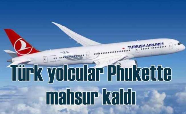 THY uçağı arızalandı, vatandaşlar Phuket'te mahsur kaldı