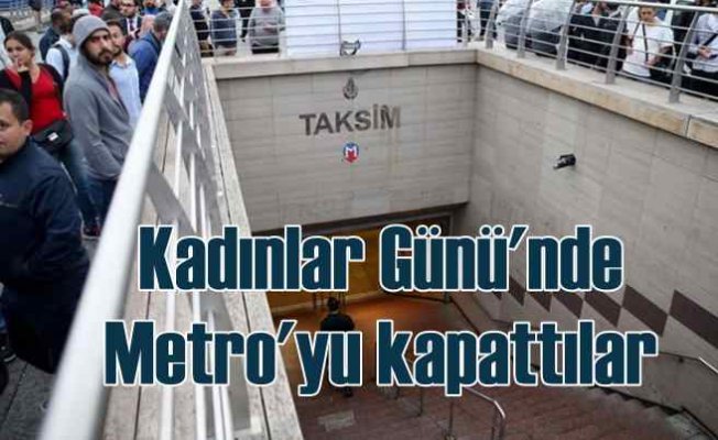 Taksim'e kadınların metro ile çıkışına yasak