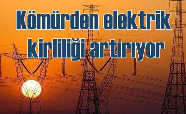 YENİ RAPOR: Türkiye ve AB kömürden elektrik üretiminde ters yönde ilerliyor