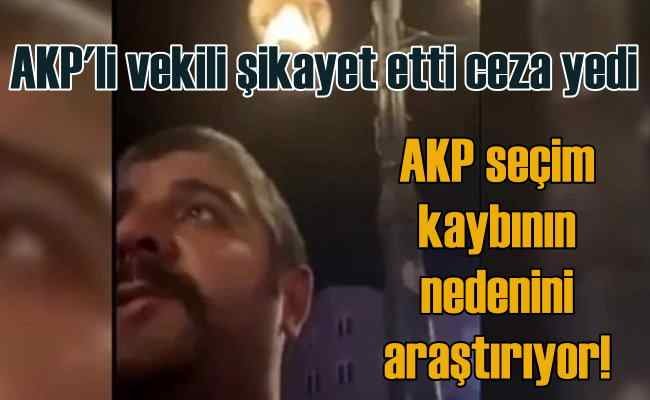 AKP'li vekili şikayet eden vatandaşa ceza yağdı