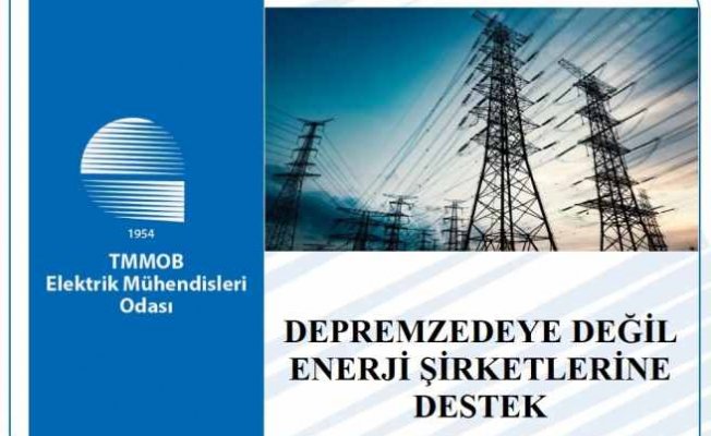 EPDK, depremzede yerine enerji şirketlerine destek verdi