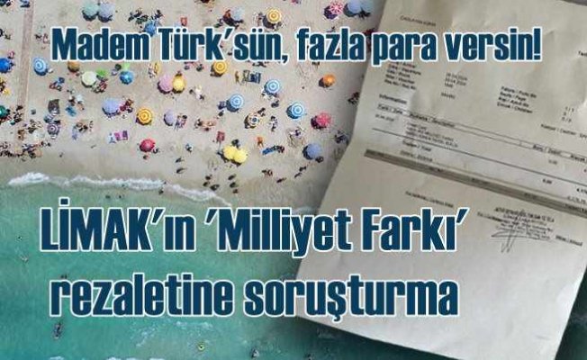 Limak Türk müşteriden fazla fiyat farkı istedi!