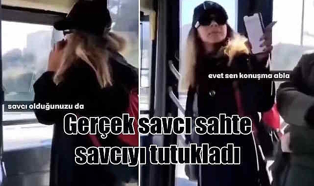 Yolculara hakaret eden sahte savcıyı, gerçek savcı tutukladı