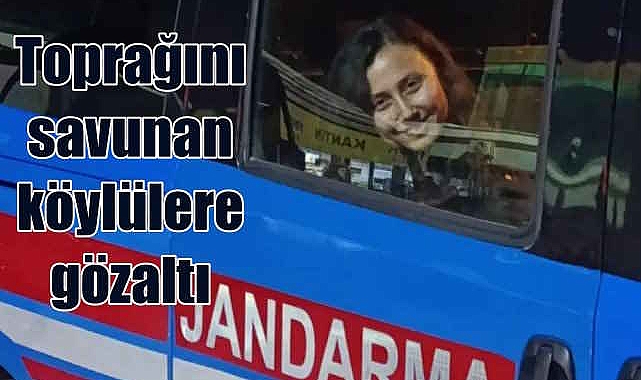 Akbelen köylülerine gece yarısı gözaltı