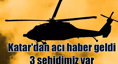 Katar'da helikopter kazası | 3 şehidimiz var