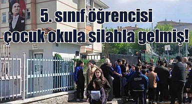 5. sınıf öğrencisi 3 gün boyunca okula silahla gelmiş