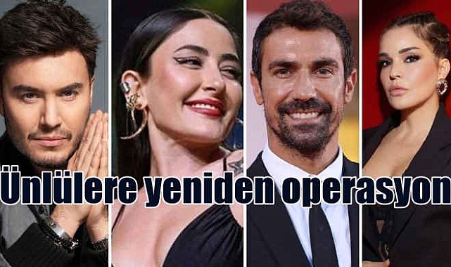 Çok sayıda ünlü hakkında gözaltı kararı verildi