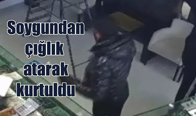 Kuyumcu çığlık attı, soyguncular kaçtı