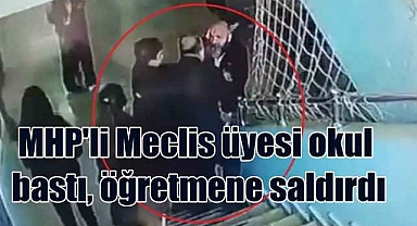 MHP'li yönetici okul bastı, öğretmene saldırdı, gözaltına bile alınmadı
