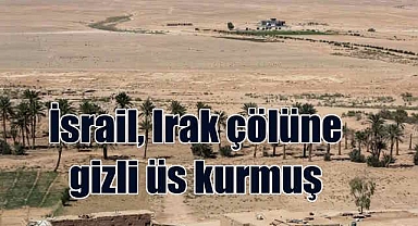İsrail, İran'a yönelik saldırılarda Irak'ta gizli üs kurmuş