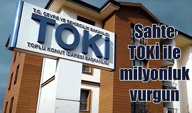 Sahte 'TOKİ' sitesi kurdular | 9 milyon lira dolandırdılar
