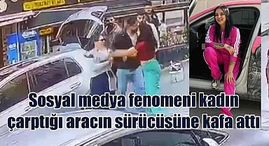 Sosyal medya fenomeni kadın, kadın sürücüye saldırdı