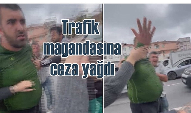 Trafik magandası hamile kadına saldırdı, 180 bin TL ceza yedi