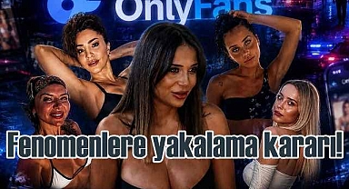 OnlyFans fenomenleri için yakalama kararı çıkarıldı
