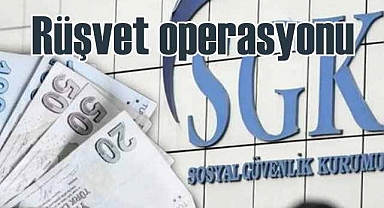 SGK’ye rüşvet operasyonu | 3 kişi tutuklandı