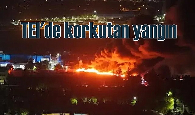 Eskişehir TEI'de korkutan yangın söndürüldü